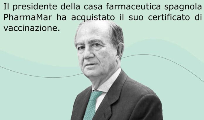 Il presidente della casa farmaceutica spagnolo PharmaMar ha acquistato il suo certificato di vaccinazione