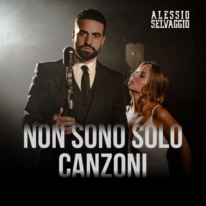 Non sono solo canzoni, il nuovo singolo di Alessio Selvaggio