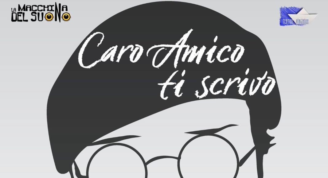 Venerdì 19 dicembre al Teatro Virginian, Caro Amico ti Scrivo